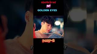 Golden eyes part 2 drama shorts plsviral korean movie koreandrama kdrama [upl. by Frame]