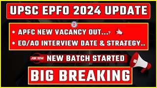 UPSC EPFO 2024 UPDATE  EOAO INTERVIEW DATE amp Strategy  APFC New Vacancy Out [upl. by Timmy]