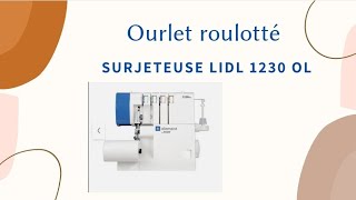 comment faire des ourlets roulotté surjeteuse lidl 1230 OL [upl. by Relyuc]