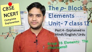 The p Block Elements Class 12 part 4 NCERT Group 16 in Hindiاردو [upl. by Sherer864]