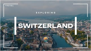 Exploring Switzerland  Travel  Episode 01 [upl. by Nabatse]