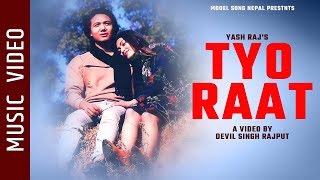 Tyo Raat  New Nepali Song  Yash Raj Ft Ujjwol KC Pabitra Gharti Magar [upl. by Cletus686]