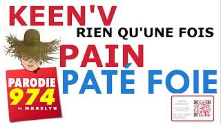 RIEN QUUNE FOIS  KEENV  parodie 974  PAIN PATÉ DE FOIE [upl. by Breen]