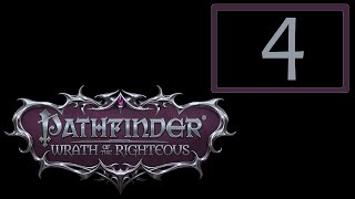 4  Pathfinder  Wrath of the Righteous [upl. by Ettevy]