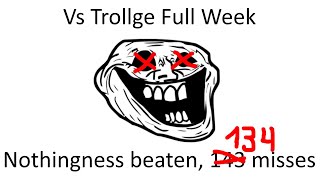 fnf vs trollge full week Nothingness beaten 134 misses [upl. by Nies]