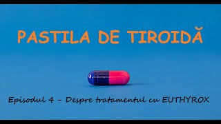 Pastila de Tiroidă  Ep 4  Despre tratamentul cu EUTHYROX [upl. by Danella]