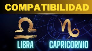 Compatibilidad LIBRA y CAPRICORNIO Descubre los Secretos 🌟 [upl. by Hisbe]