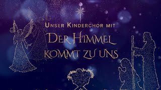 Kinderchor Der himmel kommt zu uns [upl. by Syck]