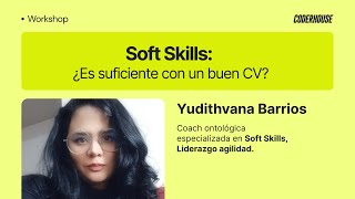 Soft Skills ¿Es suficiente con un buen CV [upl. by Euqinehs257]