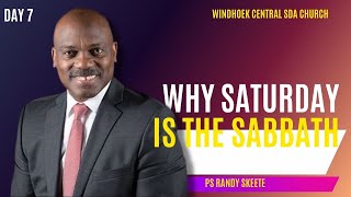 Why Saturday Is The Sabbath  Randy Skeete  Namibia  Windhoek Central SDA Church [upl. by Toddy]