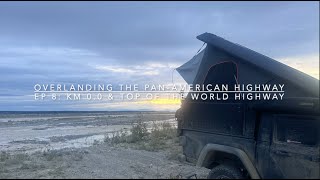 Overlanding the PanAmerican Highway  Ep 8 KM 00 amp Top of the World Highway into Alaska [upl. by Ahsikyw]