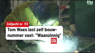 Nu bouw van zeiljacht van Tom Waes begonnen is last tvmaker zelf bouwnummer vast [upl. by Einnaf270]