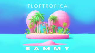 Sammy  FLOPTROPICA Feat Jiafei Nicki Minaj amp Albena Vuleva  Official Audio [upl. by Aohk176]