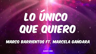 Lo Único Que Quiero  Marco Barrientos Ft Marcela Gandara Letra [upl. by Nonaihr345]