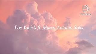 Pero te vas a arrepentir  Los Yonics ft Marco Antonio Solís letra [upl. by Shauna]