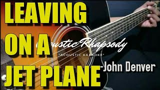 LEAVING ON A JET PLANE JOHN DENVER ACOUSTIC KARAOKE [upl. by Emera327]