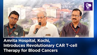 Amrita Hospital Kochi Introduces Revolutionary CAR Tcell Therapy for Blood Cancers [upl. by Ardeid]