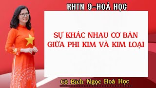 KHTN9 HÓA HỌC BÀI 21 SỰ KHÁC NHAU CƠ BẢN GIỮA PHI KIM VÀ KIM LOẠI hoacobichngoc hoa9 [upl. by Tarah1]