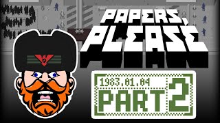 Papers Please  PART 2 [upl. by Nashoma]