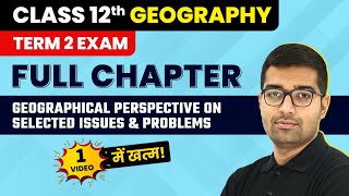 Geographical Perspective on Selected Issues amp Problems  Full Chapter  Class 12 Geography Ch 9 [upl. by Leanatan]