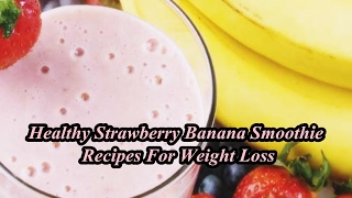 Healthy Strawberry Banana Smoothie Recipes For Weight Loss [upl. by Kamp]