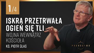 Wojna wewnątrz Kościoła  CZ 1  Iskra przetrwała Ogień się tli  Ks Piotr Glas [upl. by Kanor]