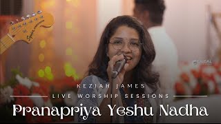 Prana Priya Yeshu Nadha  Keziah James  LIVE WORSHIP SERIES [upl. by Nagorb]