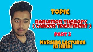 Radiation Therapy for Cancer  Types  Side Effects  Treatment  Nursing Lecture in Hindi MSN 2 [upl. by Odlamur]