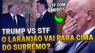 ⛔TRUMP vs STF O Laranjão vai para cima do SUPREMO Entenda [upl. by Zwiebel]