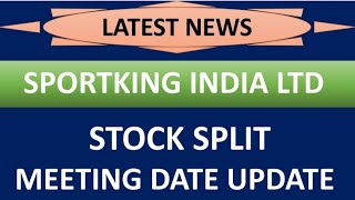 SPORTKING INDIA LTD share latest news 💥 stock split 💥 meeting date update complete details [upl. by Dunstan]