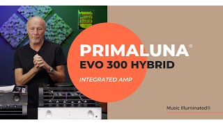 PrimaLuna EVO 300 Hybrid Integrated Amplifier w Primaluna USAs Kevin Deal [upl. by Jaco]