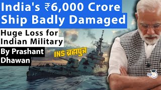 Indias ₹6000 Crore Ship Badly Damaged  Huge loss for Indian Military  INS Brahmaputra [upl. by Berti]