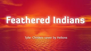 Tyler Childers  Feathered Indians LyricsVietsub cover by Helions [upl. by Nahrut]