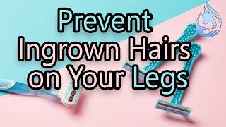 How to Prevent Ingrown Hairs on Your Legs [upl. by Hanyaz24]