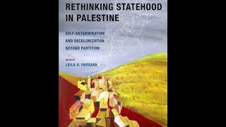 Rethinking Statehood in Palestine Self Determination and Decolonization Beyond Partition L H Farsakh [upl. by Odlopoel90]