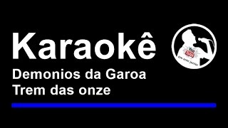 Demonios da Garoa Trem das onze Karaoke [upl. by Ynaitirb]