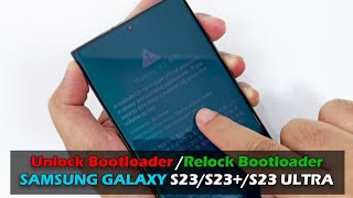 How To Unlock Bootloader Relock Bootloader SAMSUNG GALAXY S23S23S23 ULTRA [upl. by Anircam]