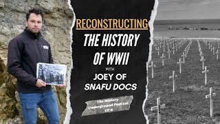 Reconstructing the History of WWII w Joey of SNAFU Docs [upl. by Lativa]