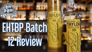 EH Taylor Barrel Proof Batch 12 Review [upl. by Sollie339]