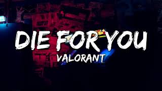 VALORANT  Die For You ftGrabbitz Lyrics VALORANT Champions 2021 [upl. by Siramad]