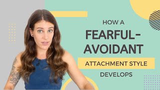 How Does A FearfulAvoidant Attachment Style Develop [upl. by Gamaliel]