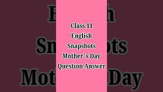 Class 11 English Snapshots Mothers Day Chapter Question answer  Mothers Day Class 11 snapshots [upl. by Nnairak827]