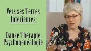 Vers ses Terres Intérieures Danse Thérapie Psychogénéalogie [upl. by Alisun]