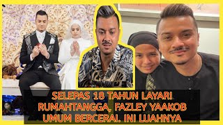 SELEPAS 18 tahun layari rumahtangga Fazley yaakob umum bercerai Ini luahnya [upl. by Eelame451]