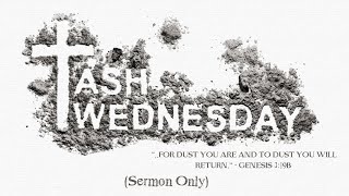 Ash Wednesday  Sutton Wirt Sermon Only [upl. by Powell95]