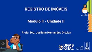 UFMS Digital Registro de Imóveis  Módulo 2  Unidade 2 [upl. by Tigirb]