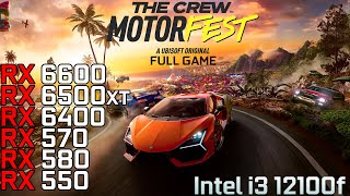 The Crew Motorfest  RX 6600  RX 6500 XT  RX 6400  RX 570  RX 580  RX 550  i3 12100f [upl. by Eyram]