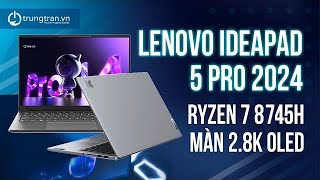 Sức Mạnh Áp Đảo Lenovo IdeaPad 5 Pro 2024 AMD Ryzen 7 8745H OLED 120Hz [upl. by Muncey136]