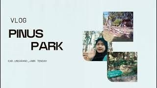 VLOG JALANJALAN KE PINUS PARK UNGARAN II V01 [upl. by Thun]