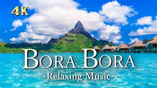 リラックス音楽【４K】タヒチ・ボラボラ島の絶景｜ピアノのBGMと美しいドローンの景色｜Bora bora [upl. by Plotkin]